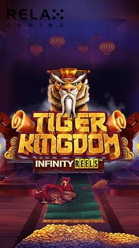 เกมสล็อต Tiger Kingdom Infinity Reels เกมใหม่มาแรง2022 จากค่าย Relax Gaming