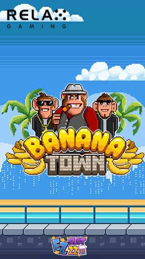 Icon Banana Town ทดลองเล่นสล็อต ค่าย Relax Gaming เกมใหม่ มาแรง2023